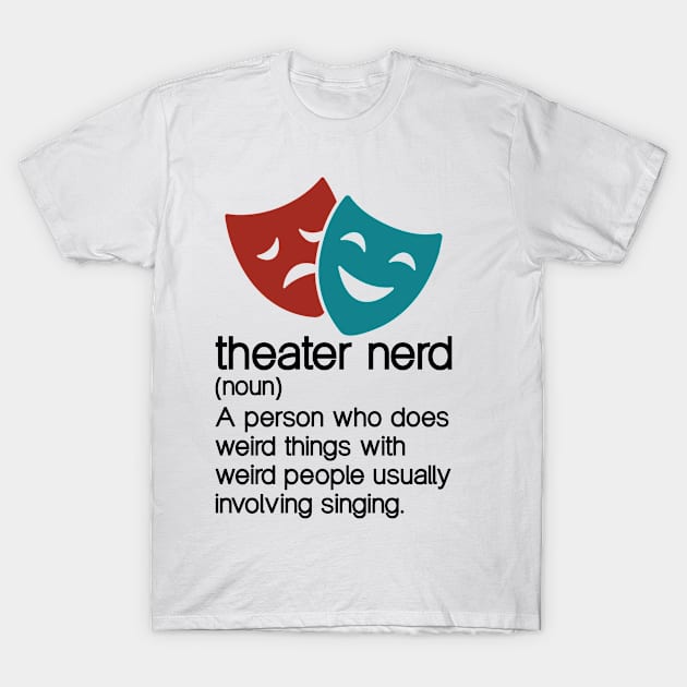 Theater Nerd Noun Fan Musical Opera Stage Actor T-Shirt by Tom´s TeeStore